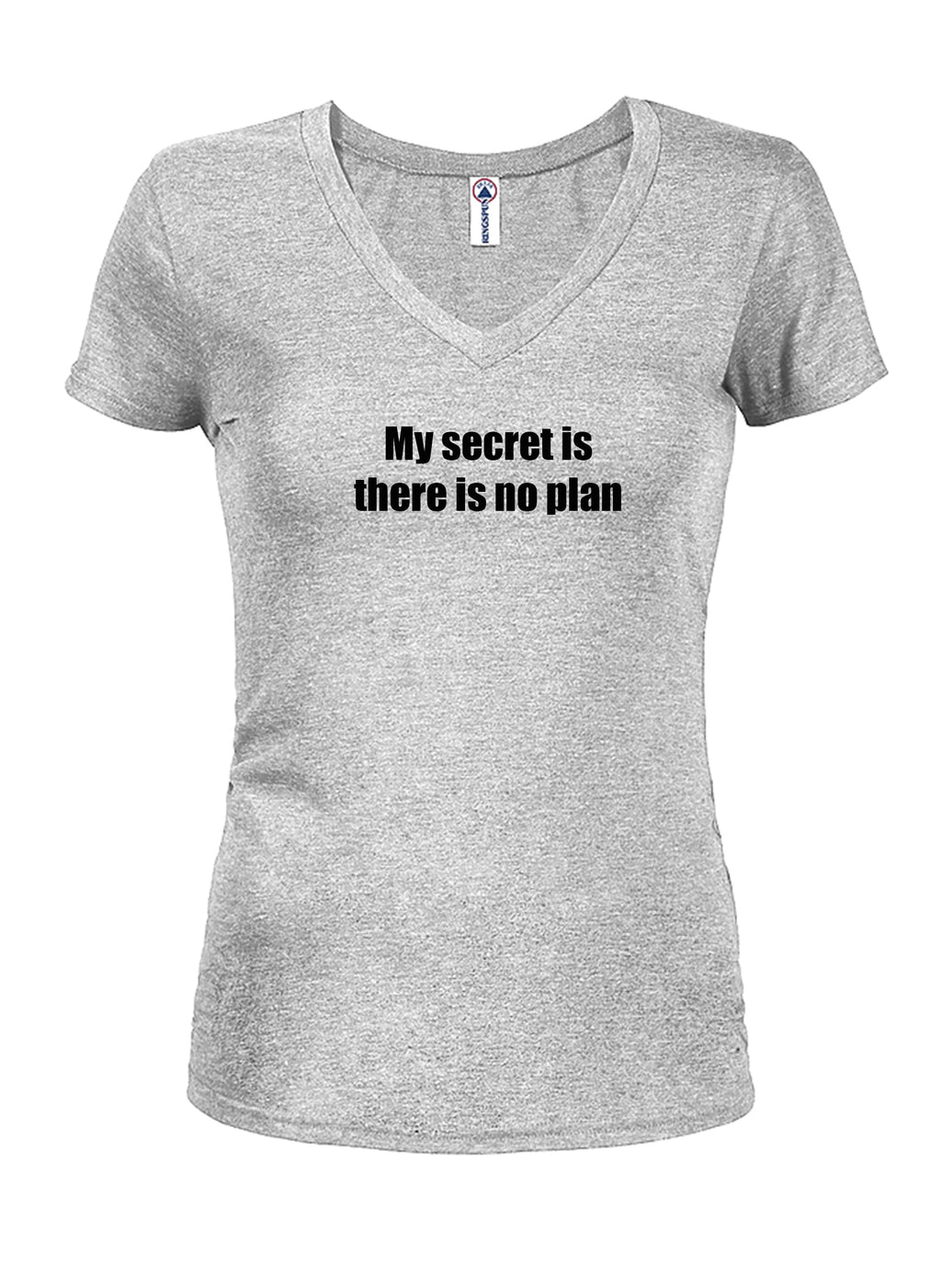 My secret is there is no plan Juniors V Neck T-Shirt product image 3