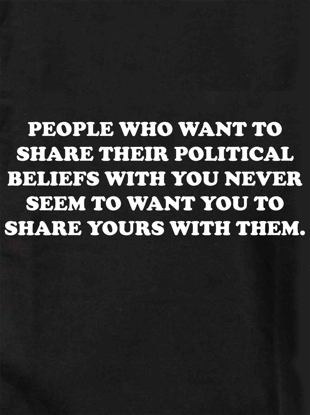 People Who Want to Share Their Political Beliefs T-Shirt product image 1