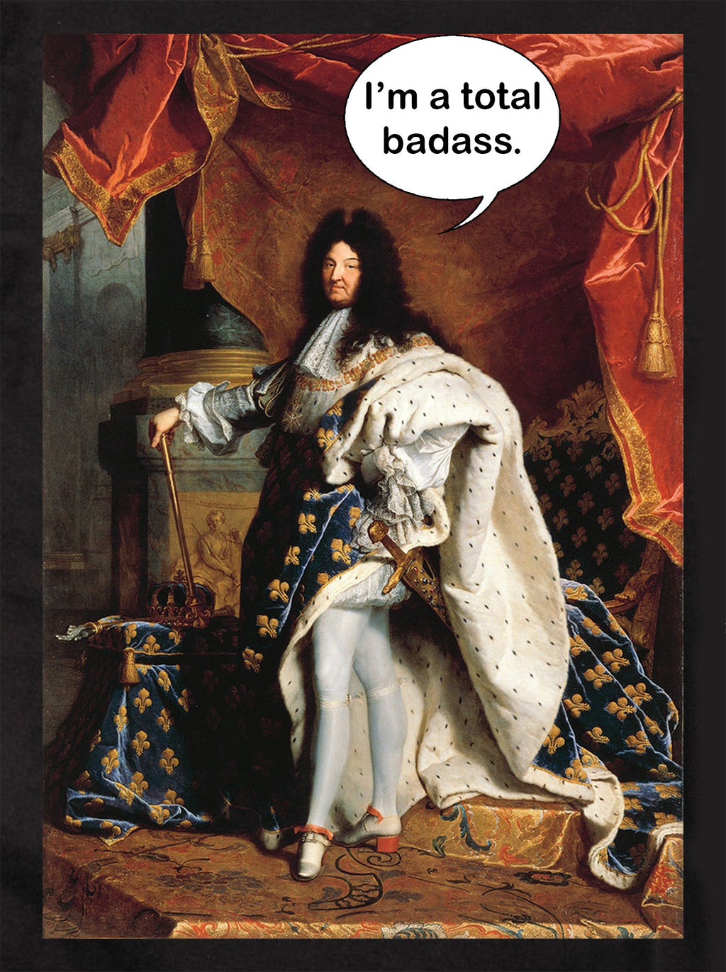 Portrait of Louis XIV I’m a total badass T-Shirt product image 1