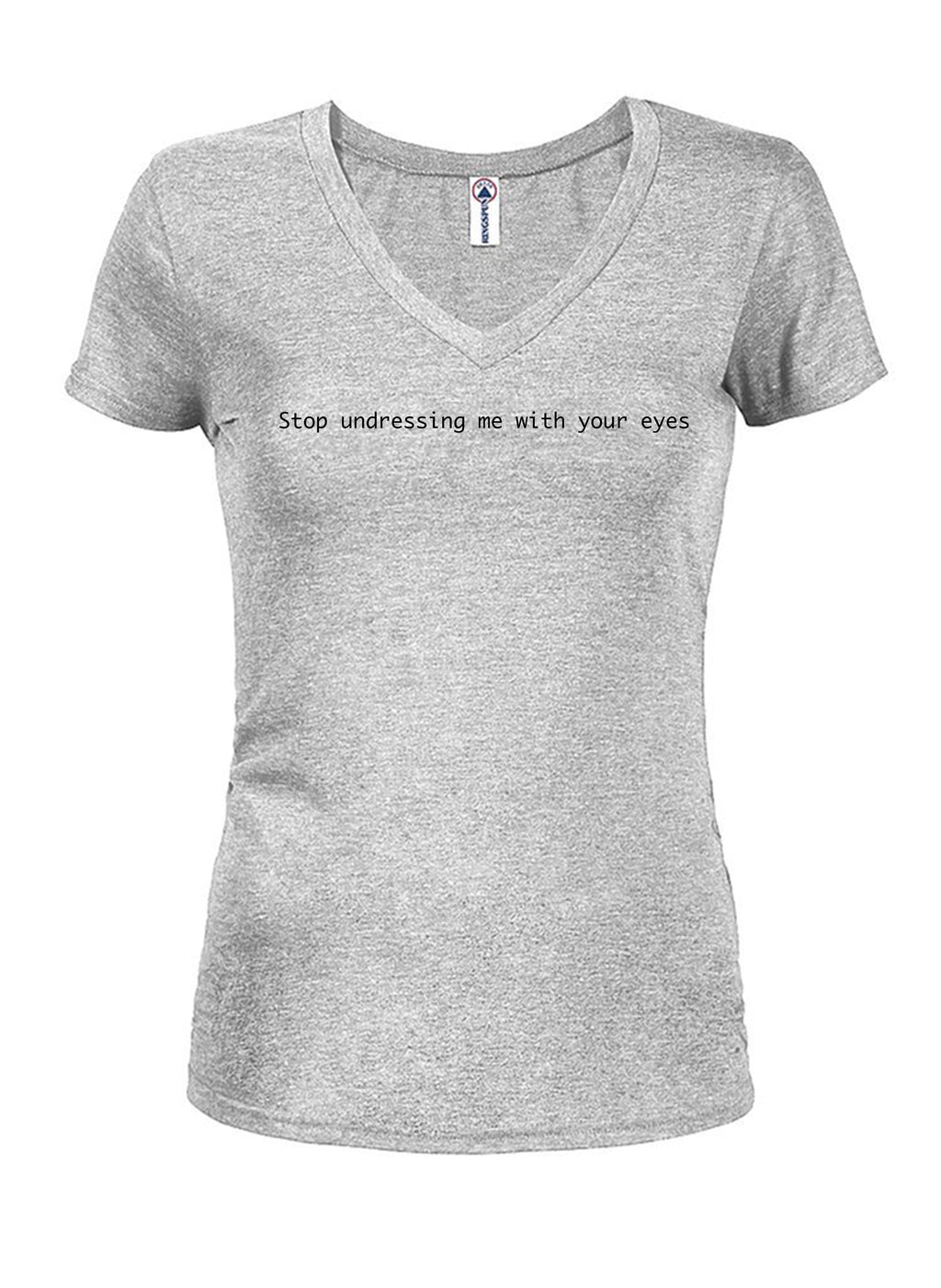 Stop Undressing Me With Your Eyes Juniors V Neck T-Shirt product image 3