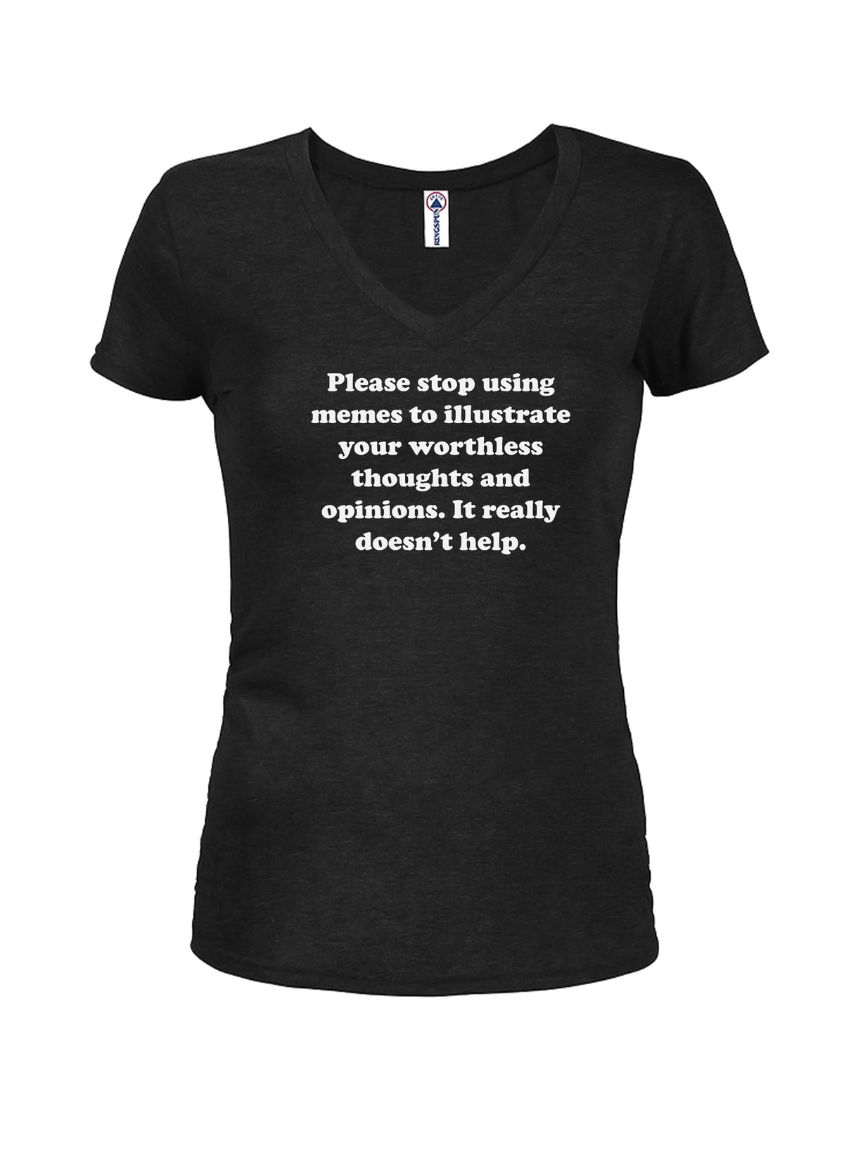 Stop using memes. It really doesn't help Juniors V Neck product image 1