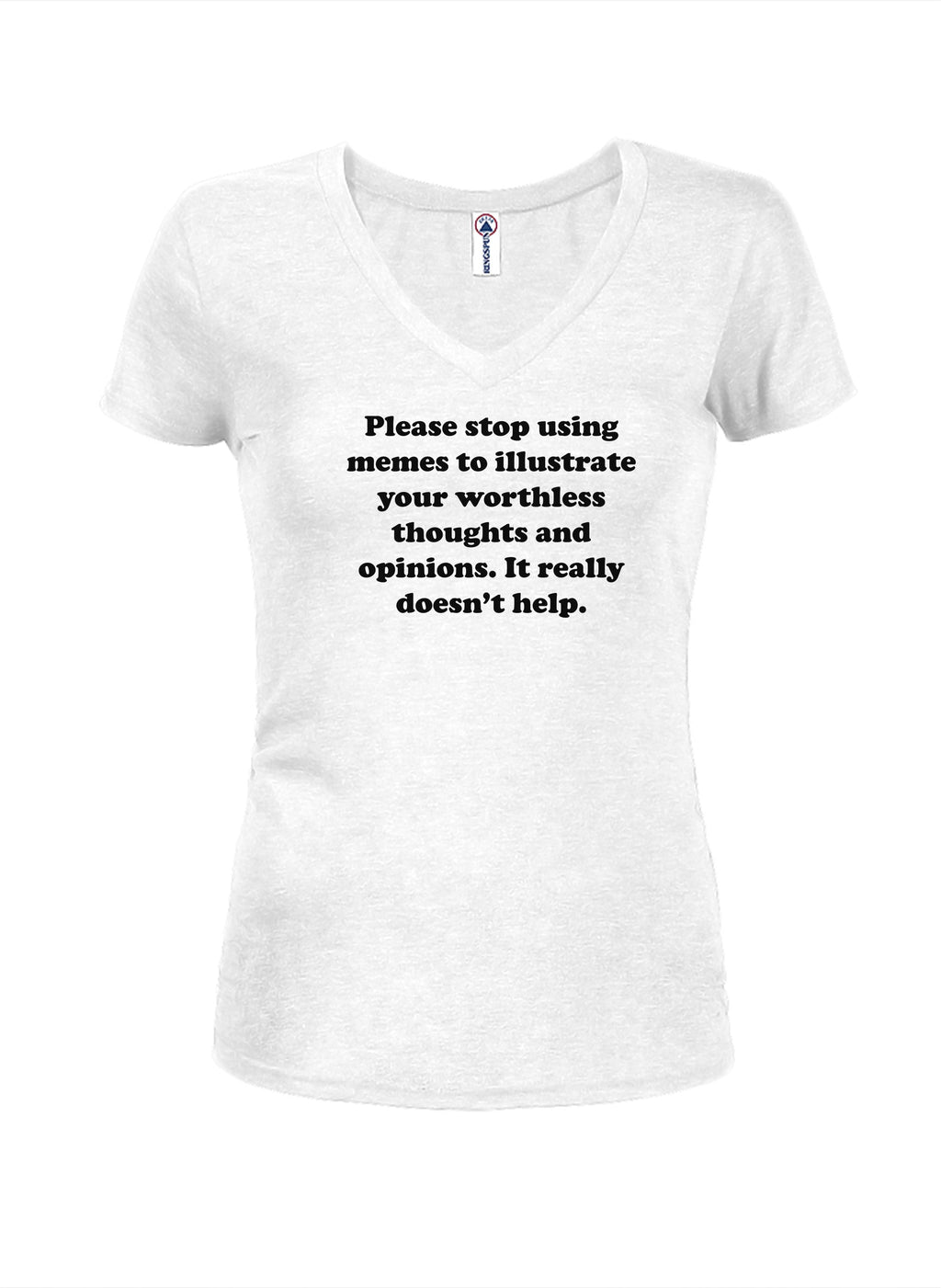 Stop using memes. It really doesn't help Juniors V Neck product image 2