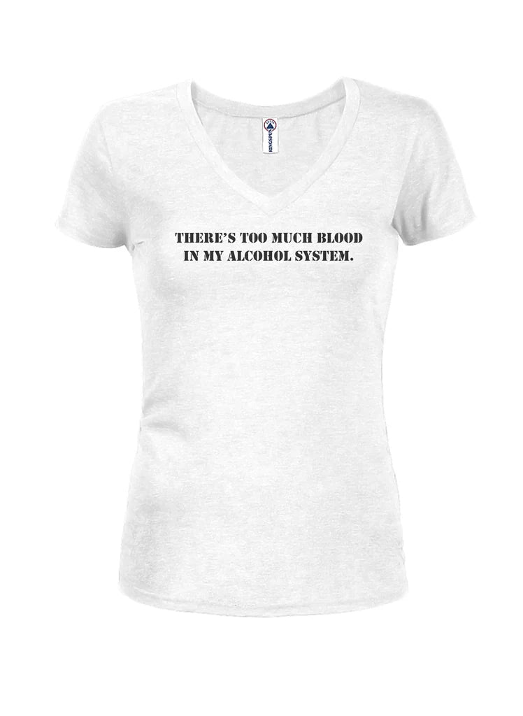 There's Too Much Blood in My Alcohol System Juniors V Neck product image 2