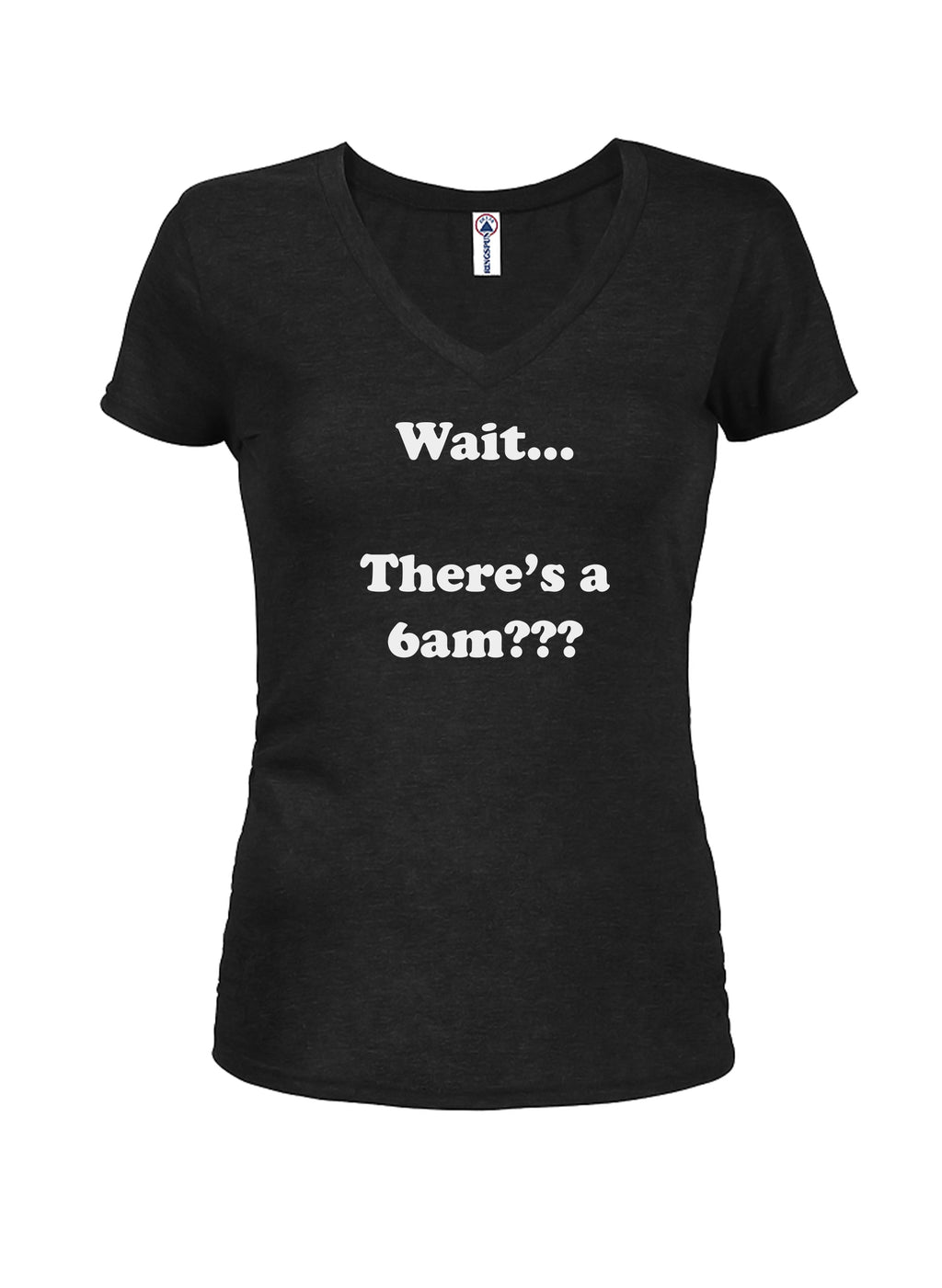 Wait…There's a 6am??? Juniors V Neck T-Shirt product image 1