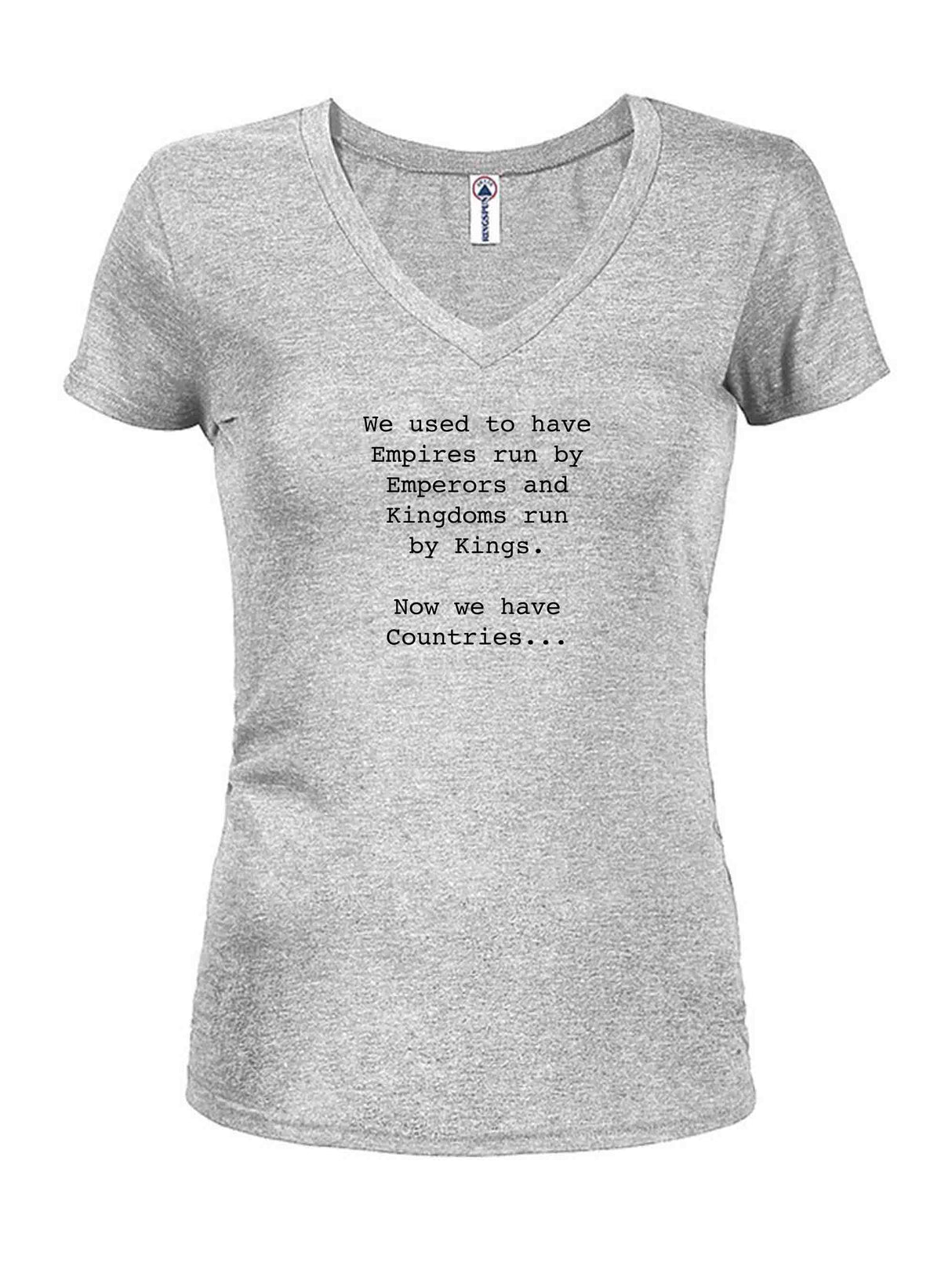 We used to have Empires run by Emperors Juniors V Neck product image 3