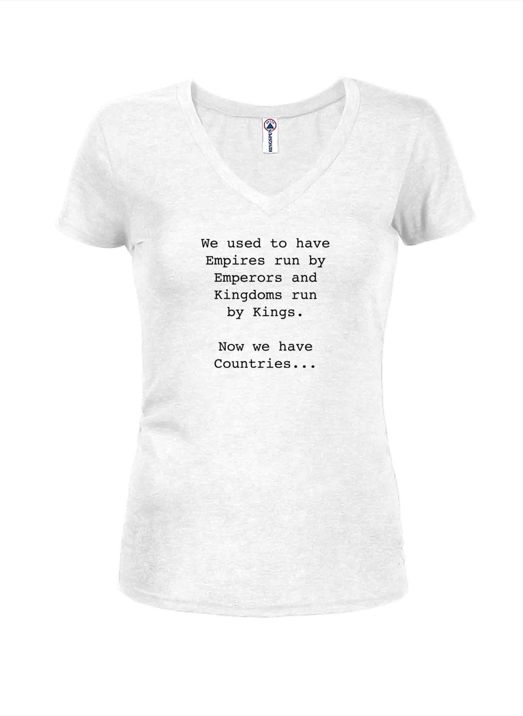 We used to have Empires run by Emperors Juniors V Neck product image 2