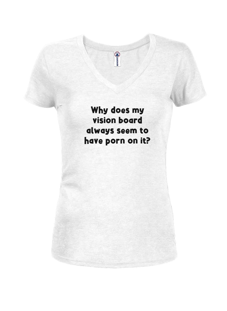 Why does my vision board always have porn Juniors V Neck product image 2