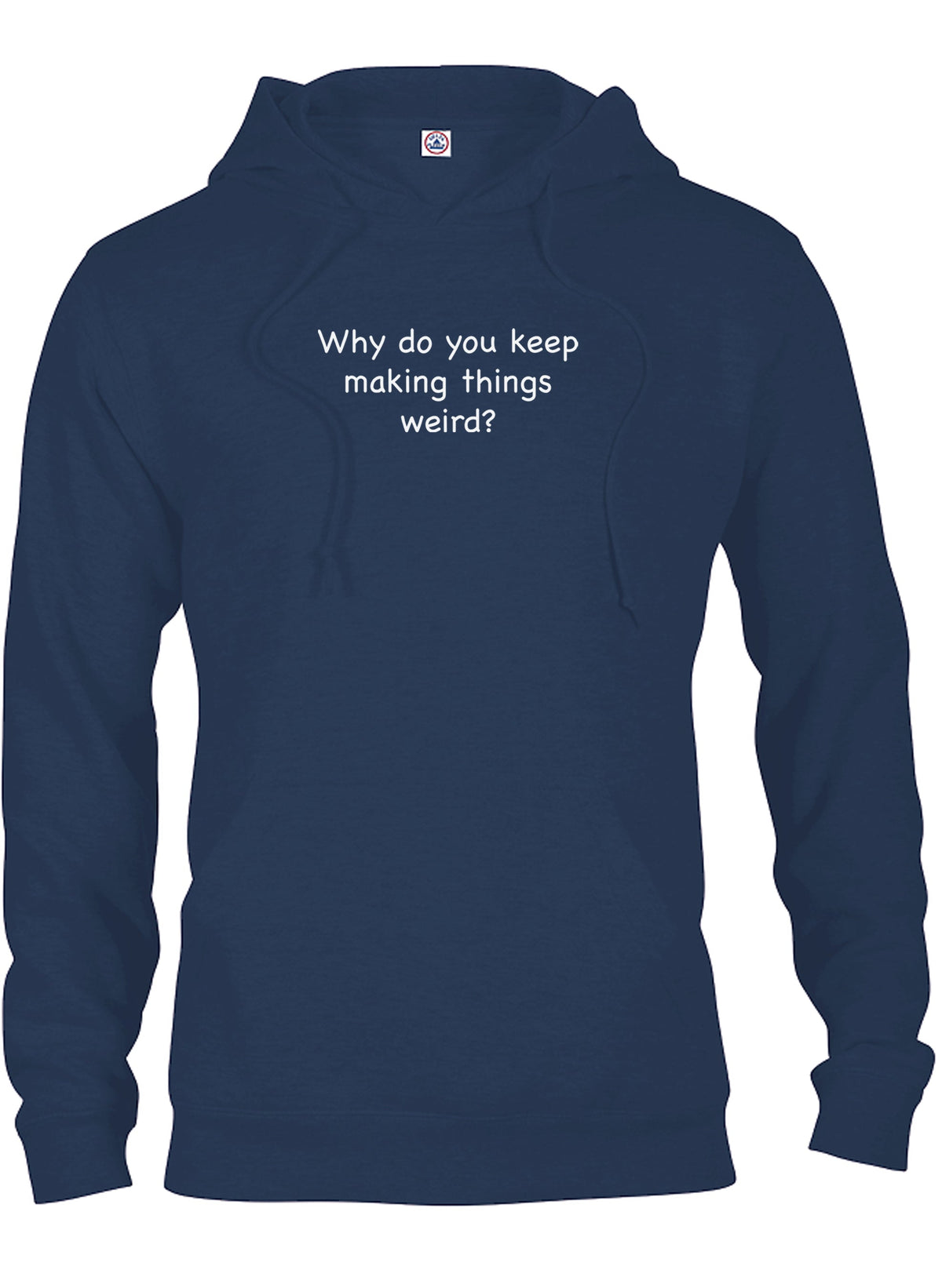 Why do you keep making things weird? T-Shirt product image 9