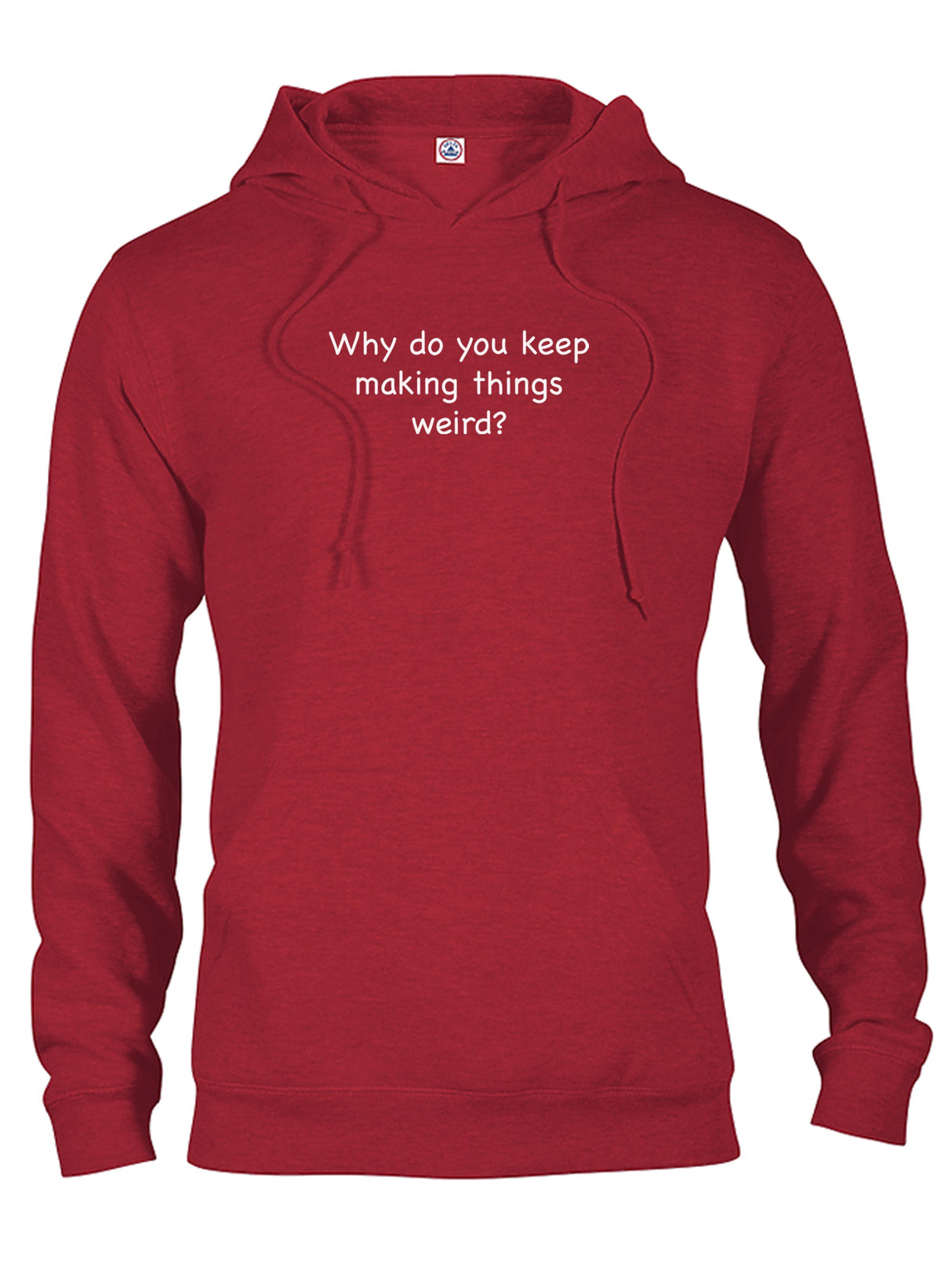 Why do you keep making things weird? T-Shirt product image 11