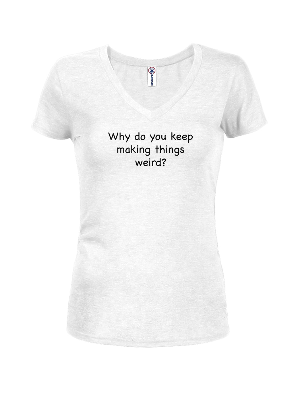 Why do you keep making things weird? T-Shirt product image 14