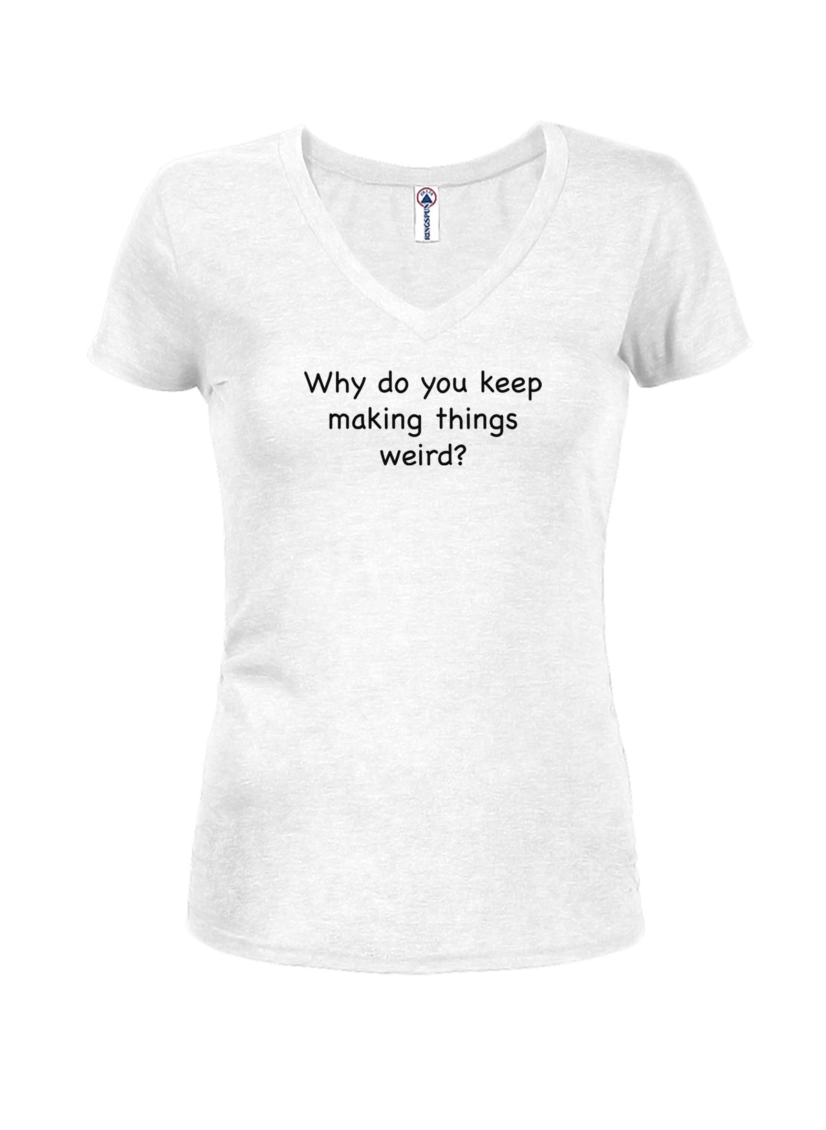 Why do you keep making things weird? T-Shirt product image 14