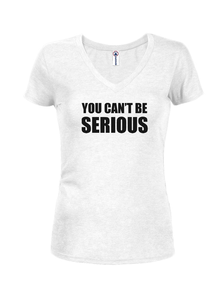 You can't be SERIOUS Juniors V Neck T-Shirt product image 2