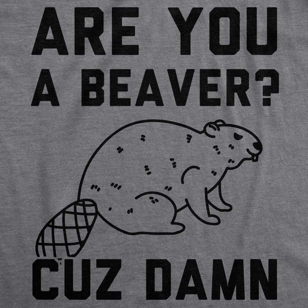 Are You a Beaver Cuz Dam Men's T Shirt product image 2