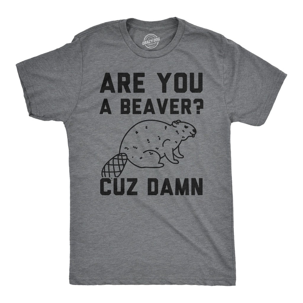 Are You a Beaver Cuz Dam Men's T Shirt product image 1