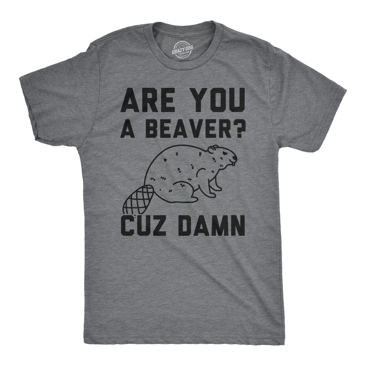 Are You a Beaver Cuz Dam Men's T Shirt product image 1