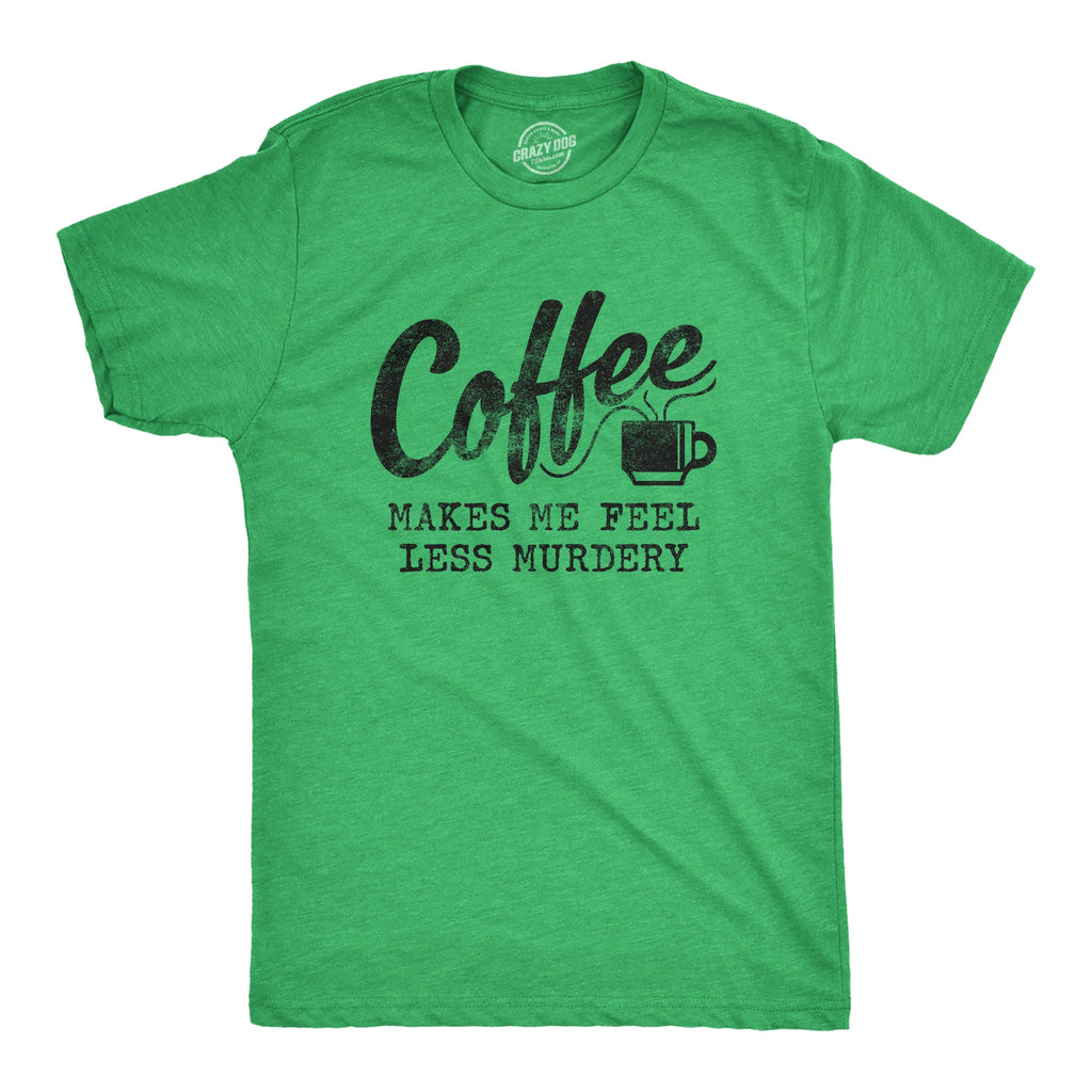 Coffee Makes Me Feel Less Murdery Men's T Shirt product image 5