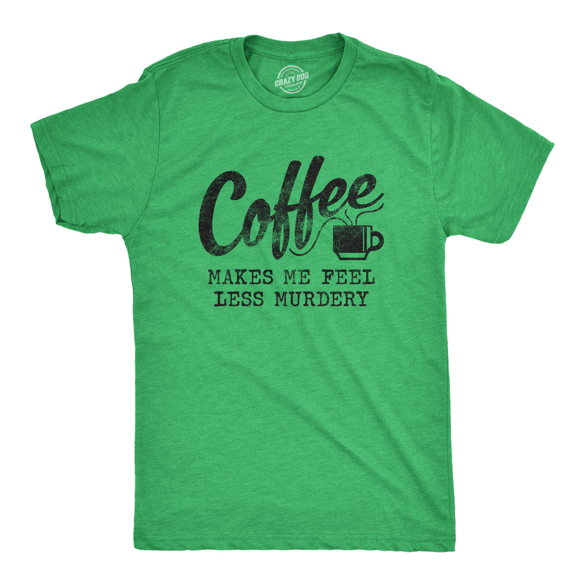 Coffee Makes Me Feel Less Murdery Men's T Shirt product image 5