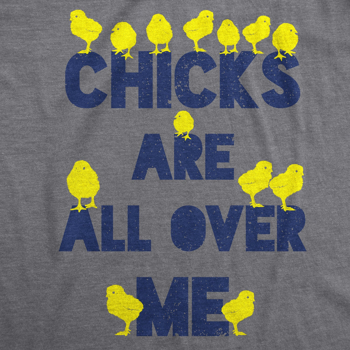 Chicks Are All Over Me Men's T Shirt product image 10
