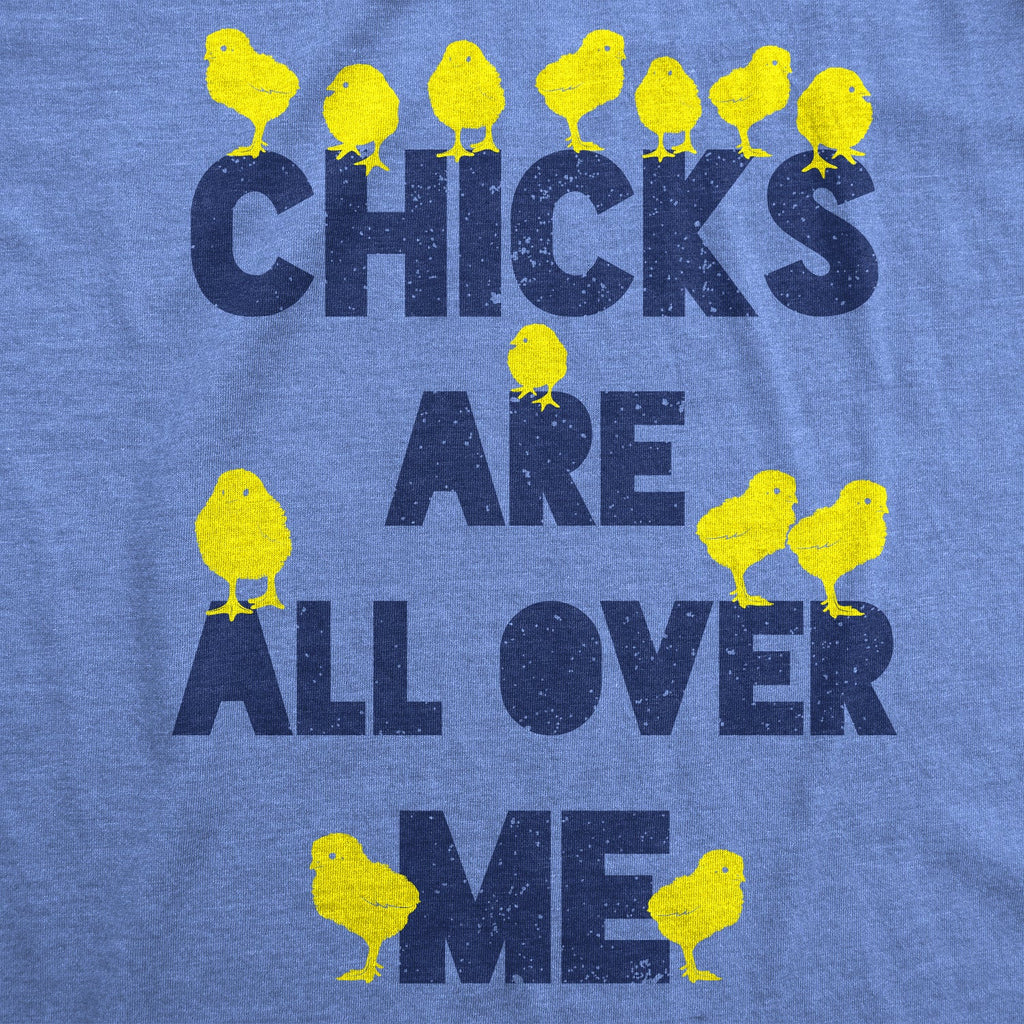 Chicks Are All Over Me Men's T Shirt product image 3