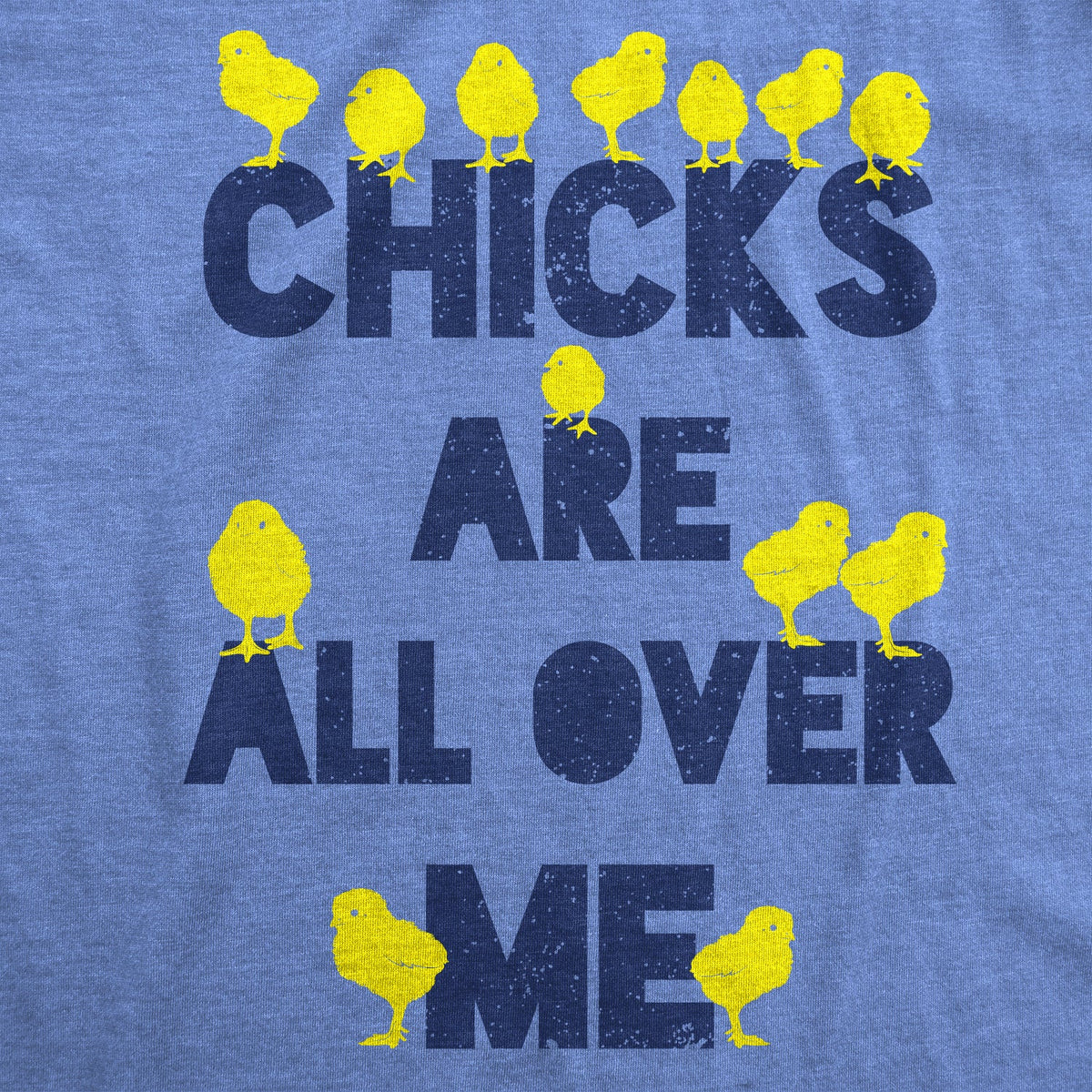 Chicks Are All Over Me Men's T Shirt product image 3