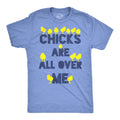 Chicks Are All Over Me Men's T Shirt product image 1