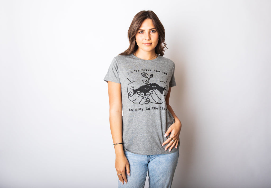 You're Never Too Old To Play In The Dirt Women's T Shirt product image 2