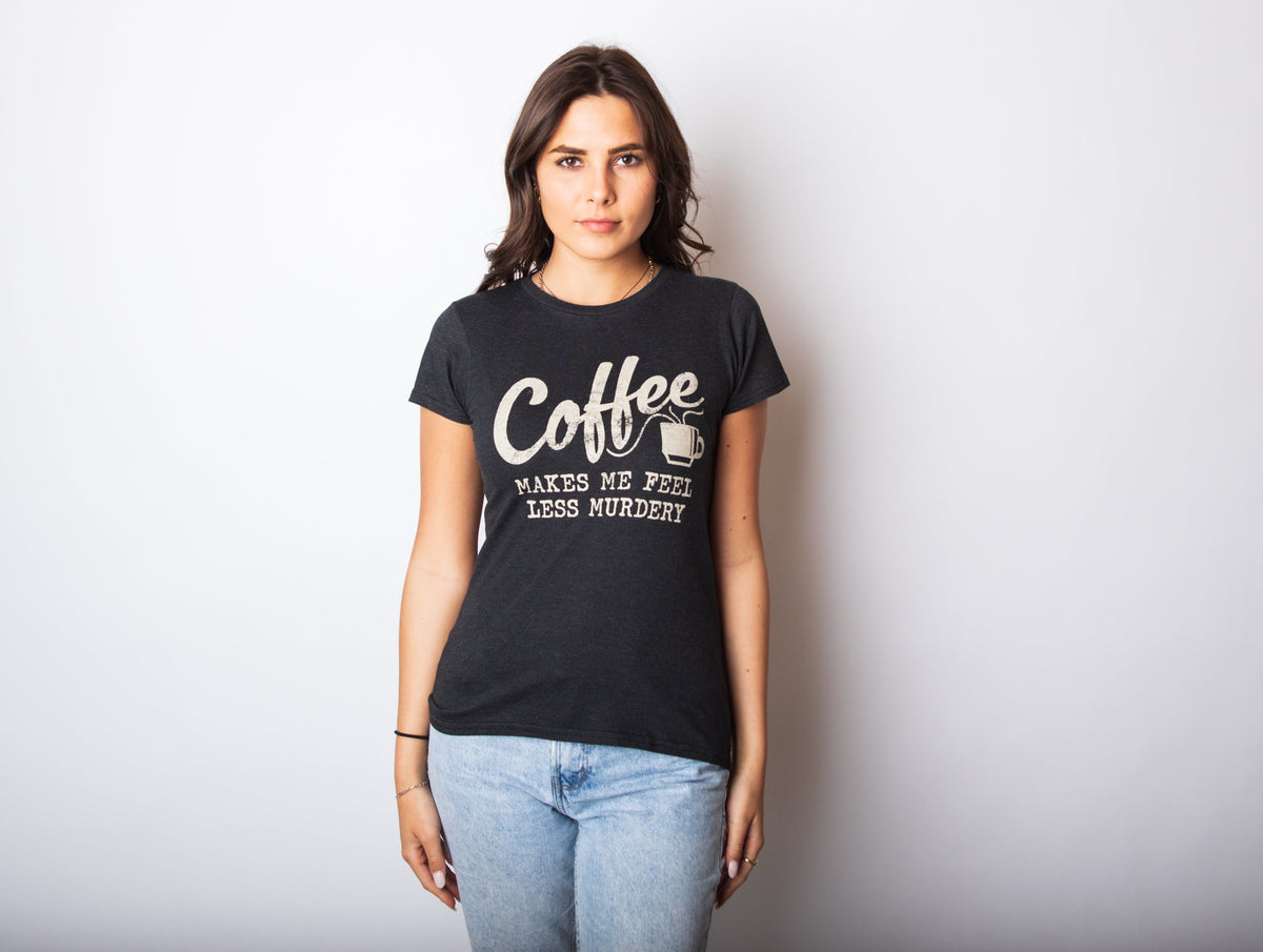 Coffee Makes Me Feel Less Murdery Women's T Shirt product image 3
