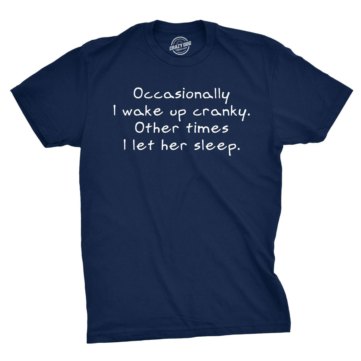Occasionally I Wake Up Cranky Men's T Shirt product image 1