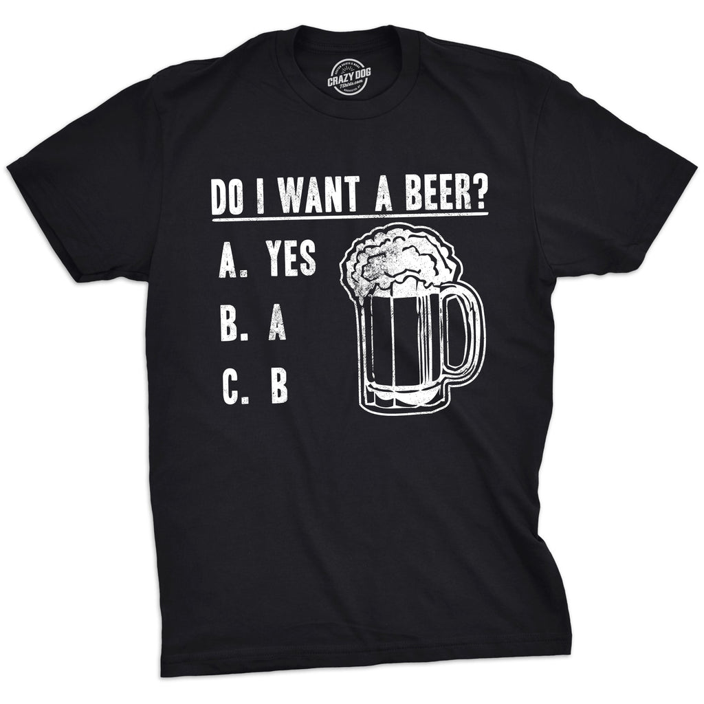 Do I Want A Beer Men's T Shirt product image 1