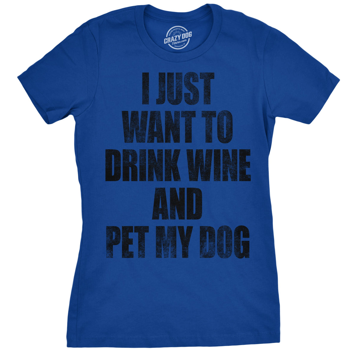 I Just Want To Drink Wine and Pet My Dog Women's T Shirt product image 10