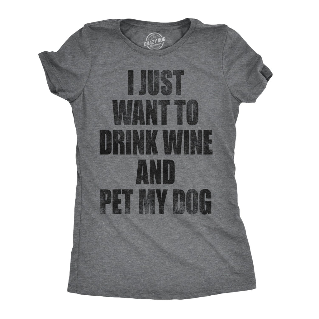 I Just Want To Drink Wine and Pet My Dog Women's T Shirt product image 11