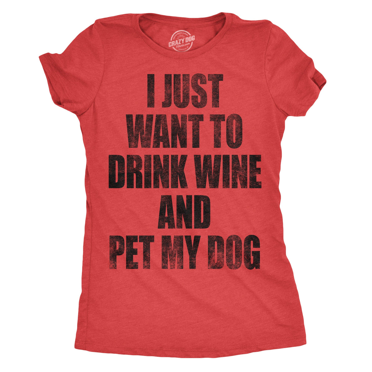 I Just Want To Drink Wine and Pet My Dog Women's T Shirt product image 9