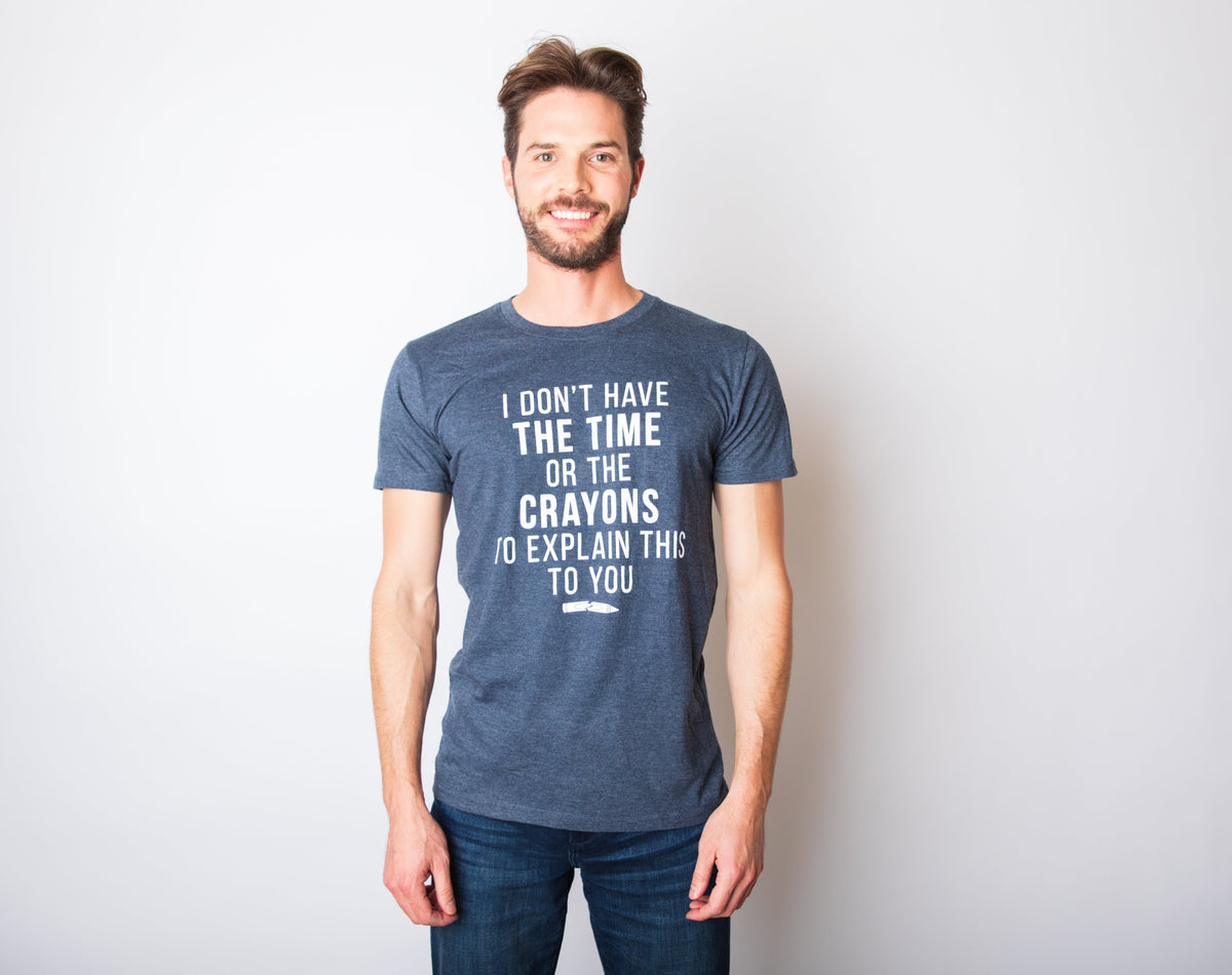 I Don't Have The Time Or Crayons Men's T Shirt product image 4