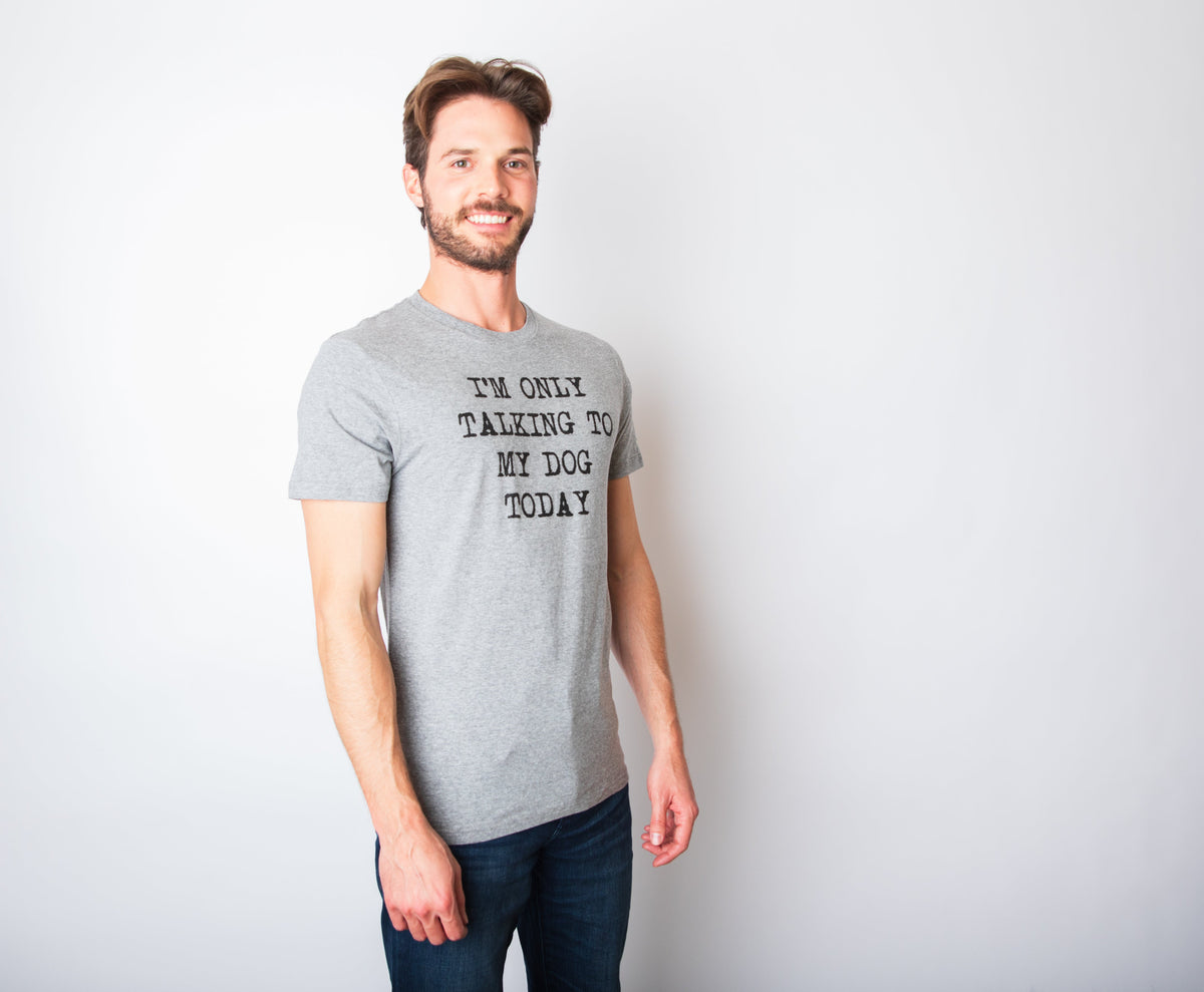 Only Talking To My Dog Today Men's T Shirt product image 2
