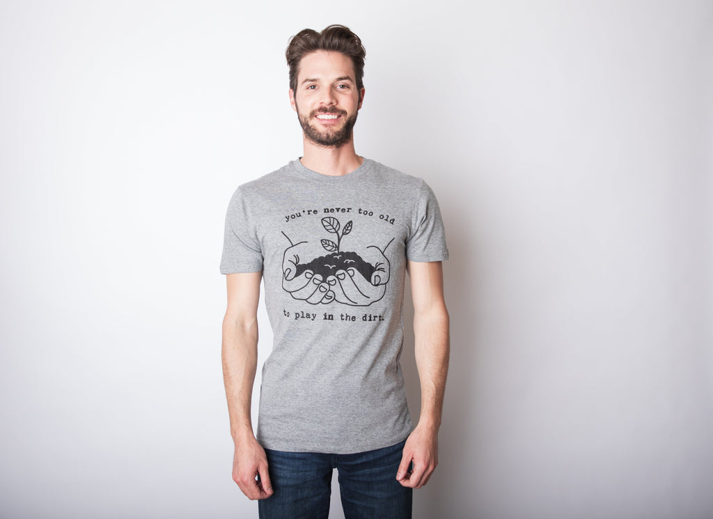 You're Never Too Old To Play In The Dirt Men's T Shirt product image 2