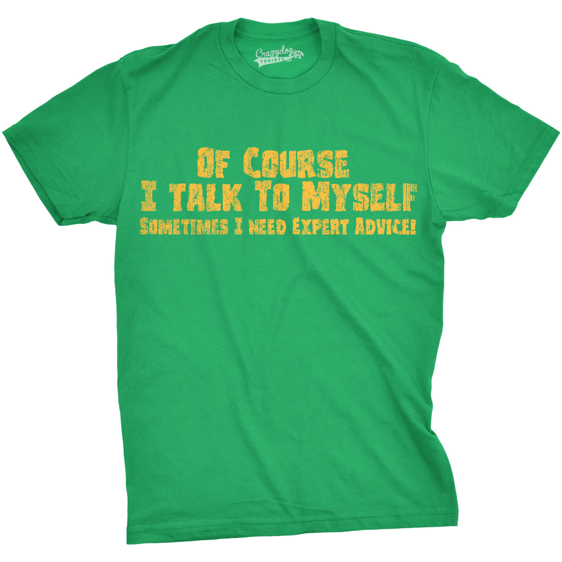 Of Course I Talk To Myself, I Need Expert Advice Men's T product image 9