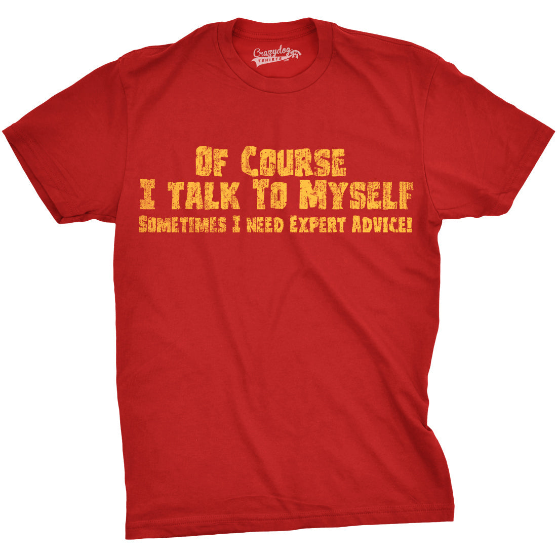 Of Course I Talk To Myself, I Need Expert Advice Men's T product image 11