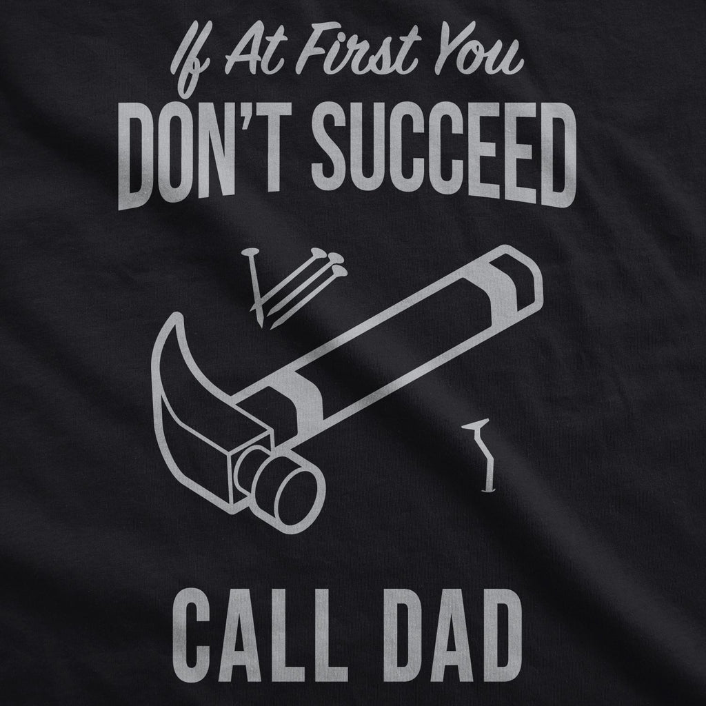 If At First You Don’t Succeed Call Dad Men's T Shirt product image 3