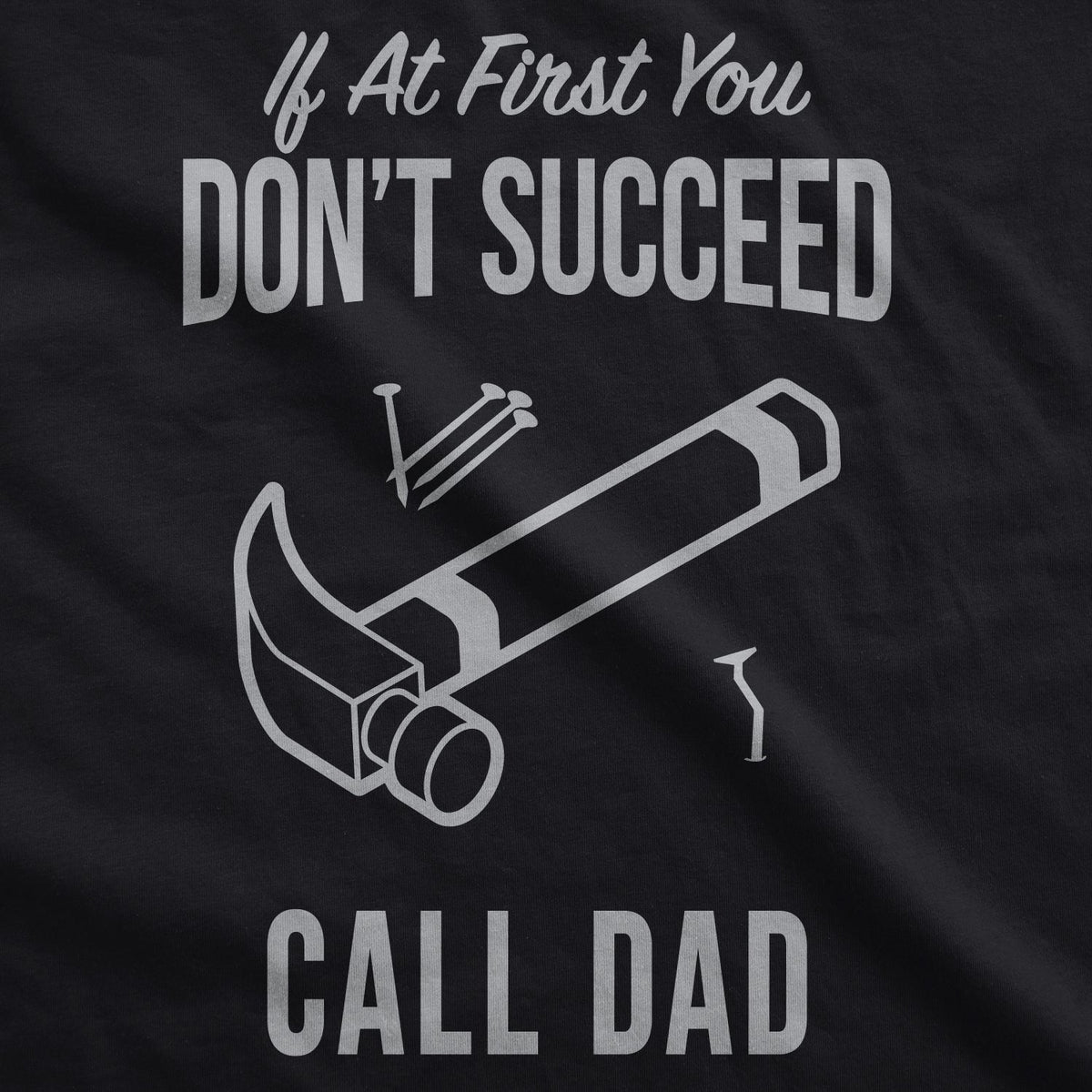 If At First You Don’t Succeed Call Dad Men's T Shirt product image 3