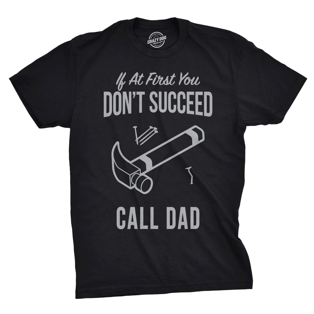 If At First You Don’t Succeed Call Dad Men's T Shirt product image 1