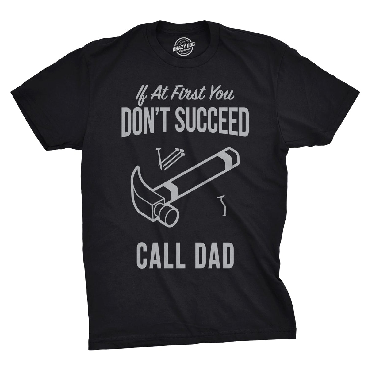 If At First You Don’t Succeed Call Dad Men's T Shirt product image 1