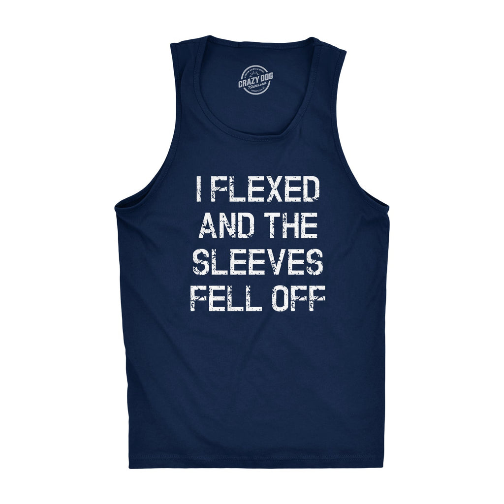 I Flexed And The Sleeves Fell Off Men's Tank Top