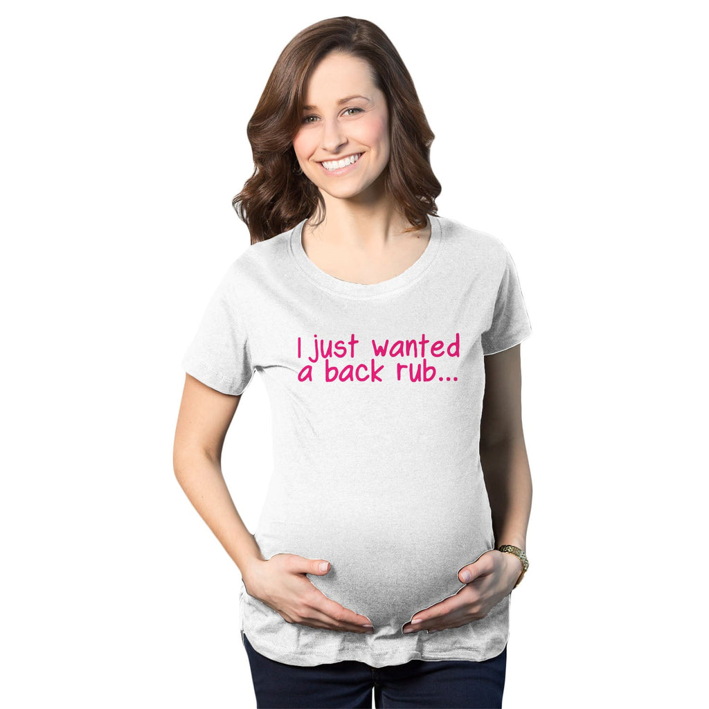 I Just Wanted a Back Rub Maternity T Shirt product image 1
