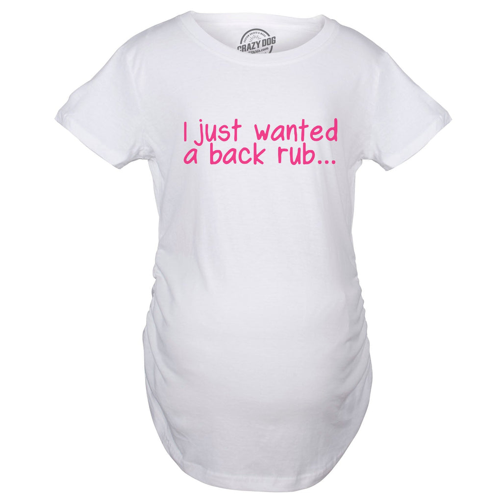 I Just Wanted a Back Rub Maternity T Shirt product image 3