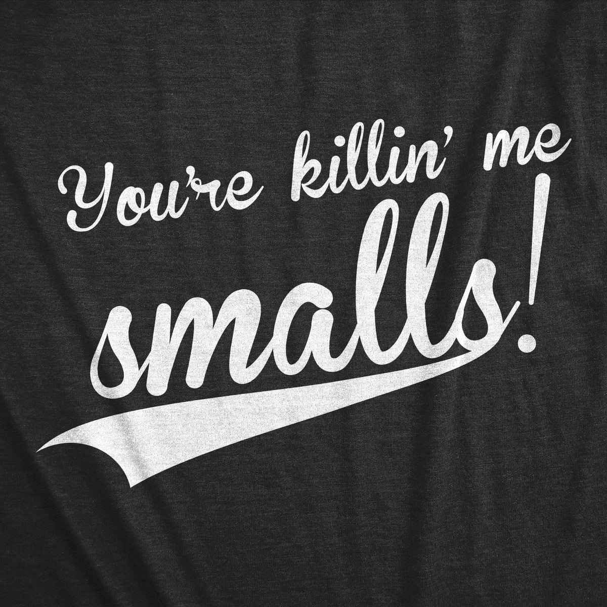 You're Killing Me Smalls Men's T Shirt product image 15