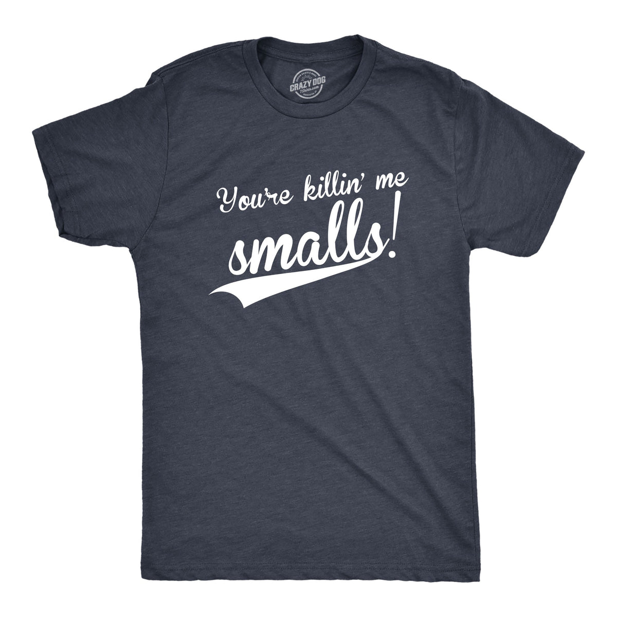 You're Killing Me Smalls Men's T Shirt product image 8