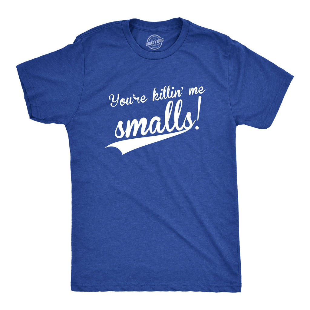 You're Killing Me Smalls Men's T Shirt product image 10