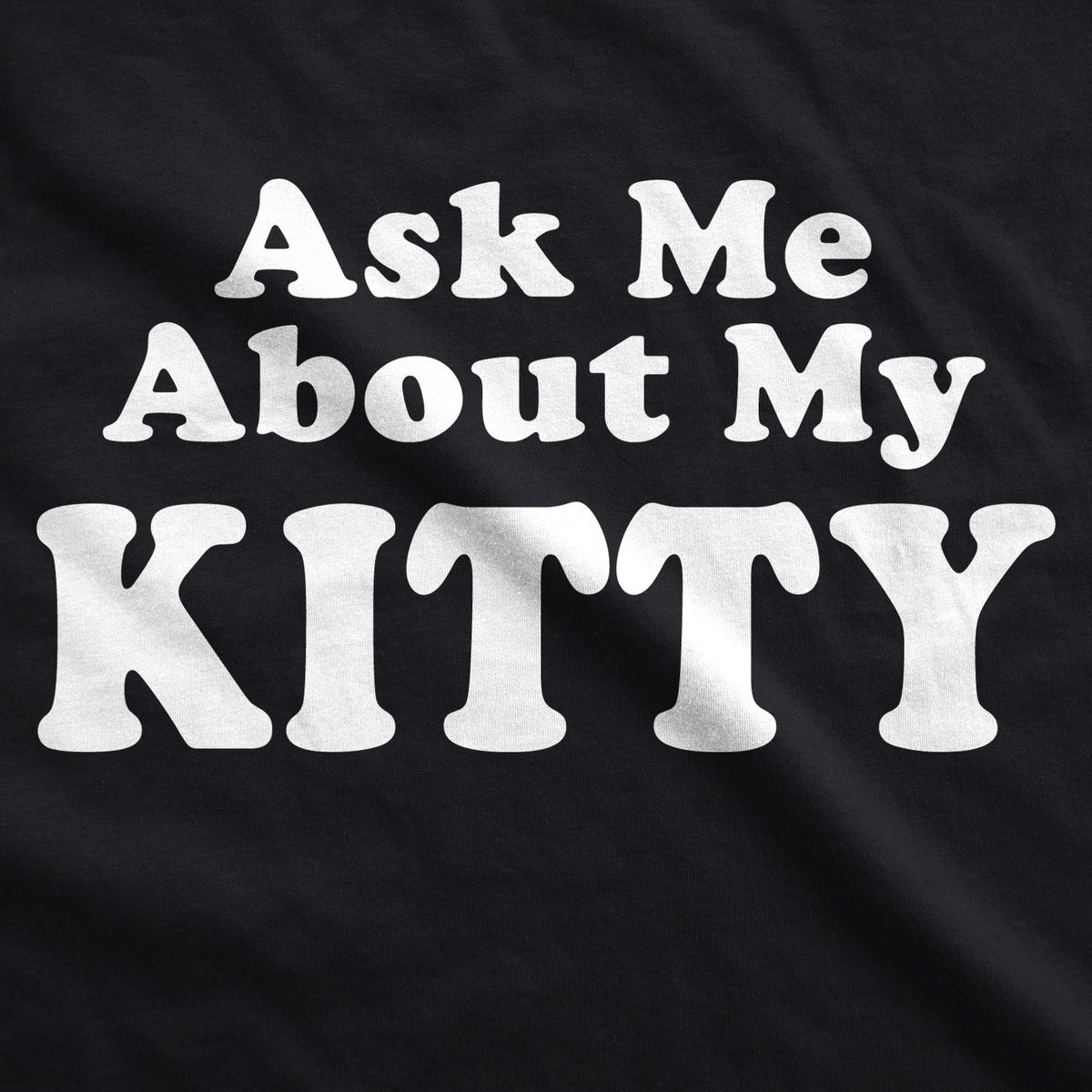 Ask Me About My Kitty Men's T Shirt product image 4