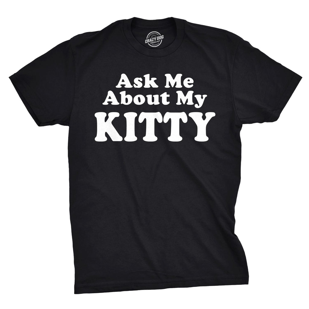 Ask Me About My Kitty Men's T Shirt product image 3