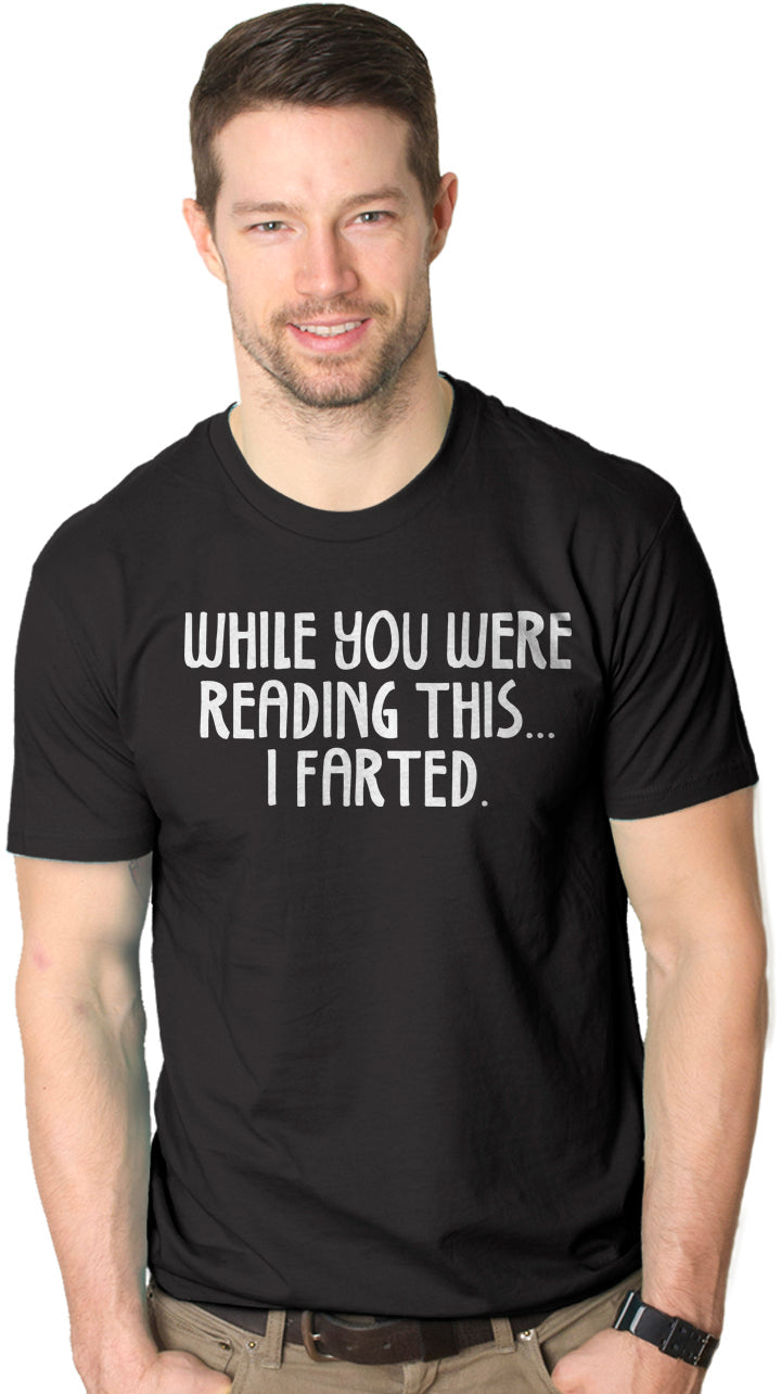 While You Were Reading This I Farted Men's T Shirt product image 5